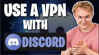 How to Use a VPN With Discord