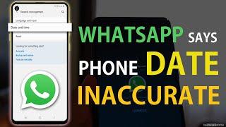 How To Adjust WhatsApp Time And Date | Your Phone Date Is Inaccurate Adjust Your Clock And Try Again