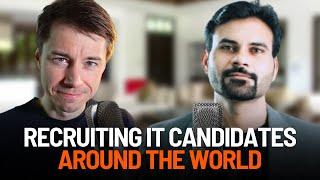 Recruiting IT Candidates Around The World - Interview With Anmol Singh