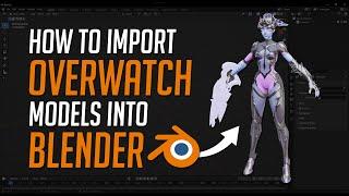 [ Outdated ] Import Overwatch Models Into Blender Without Data Mining!