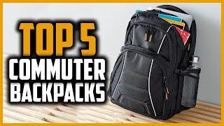 Top 5 Best Commuter Backpacks in 2024