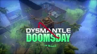 DYSMANTLE "Doomsday" Trailer