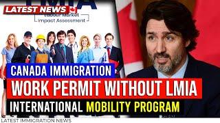 Canada Immigration : Work Permit in 2023 Without LMIA - IEC Canada | International Mobility Program