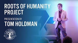 Roots of Humanity Project - Tom Holdman's Speech to 7k Metals Members