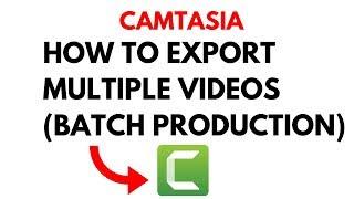 Camtasia - How To Export Multiple Videos At Once (Batch Production Tutorial)