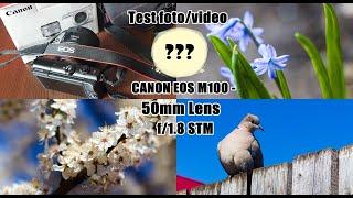 TEST CANON EOS M100 -50mm Lens f/1.8 STM .Watch Before You Buy - TESTEZ CANON EOS M100