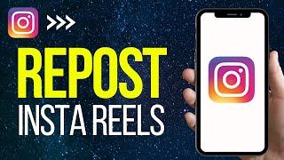 How To Repost Instagram Reels (2024) | Repost Reels