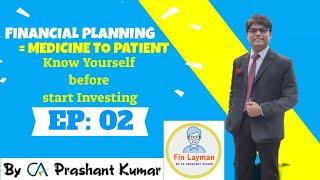 EP-02: KNOW YOURSELF | FINANCIAL PLANNING = MEDICINE TO A PATIENT | FIN LAYMAN #FINLAYMAN