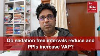 Do Sedation free intervals reduce and PPIs increase VAP?