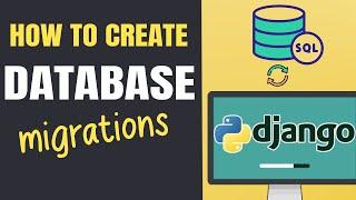 HOW TO CREATE DATABASE MIGRATIONS IN DJANGO | DJANGO MIGRATIONS TUTORIAL | LEARN DATABASE MIGRATIONS