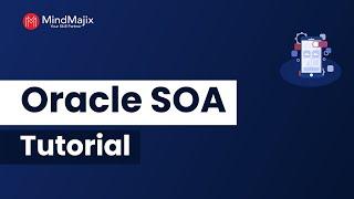 Oracle SOA Tutorial | Oracle SOA Suite 12C Overview |  MindMajix