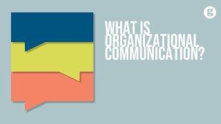 What is Organizational Communication?