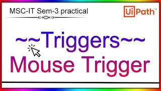 Mouse Trigger Using UiPath | MSC-IT Sem-3 practical  | RPA Tutorial