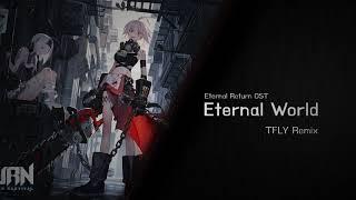 Eternal World (Main Theme for "Eternal Return") (TFLY Remix)