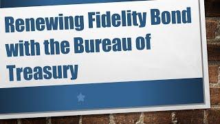 Renewing Fidelity Bond with the Bureau of Treasury