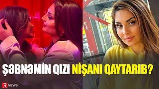 Şəbnəmin qızı nişanı qaytarıb? - RTV