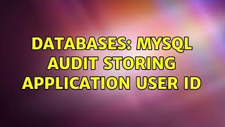 Databases: MySQL audit storing application user ID