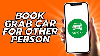 How To Book Grab Car For Other Person