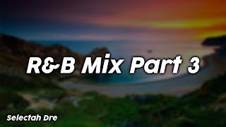 R&B Mix Part 3 (clean) - Selectah Dre