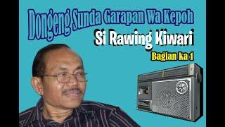 Si Rawing Kiwari | bag 1 Dongeng Sunda Wa Kepoh