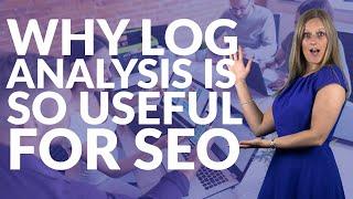 Why log analysis is so useful for SEO