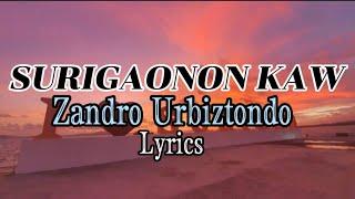 SURIGAONON KAW- Zandro Urbiztondo(lyrics)