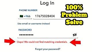 Fix snapchat login problem - Oops we could not find matching credentials