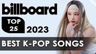 TOP 25 BEST K-POP SONGS OF 2023 | By Billboard.