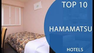 Top 10 Best Hotels to Visit in Hamamatsu | Japan - English