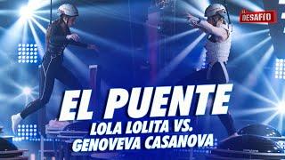 Lola Lolita VS Genoveva Casanova en el puente - El Desafío