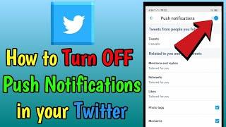 How to Turn OFF Push Notifications in your Twitter
