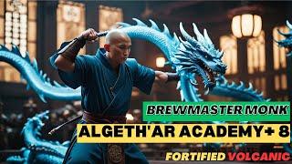 Algeth'ar Academy +8 | Brewmaster Monk | Fortified, Volcanic | Season 4