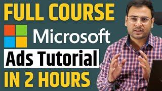 Learn Microsoft Ads - Full Course in 2 Hours | Microsoft Ads Tutorial  for Beginners