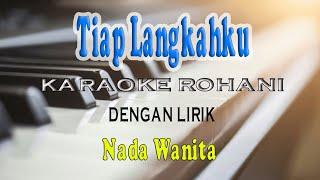 TIAP LANGKAHKU [KARAOKE ROHANI] NADA WANITA BES=DO