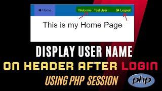 Display user name on header after login using PHP session and MySQL | Logged-in user information