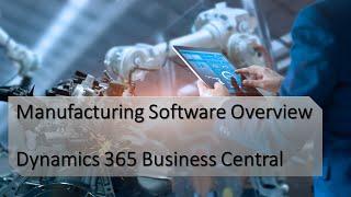 Microsoft Dynamics 365 Business Central - Manufacturing Software Overview