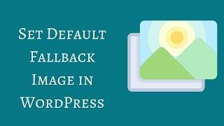 How to Set Fallback Image for WordPress Post Thumbnail