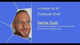 Cohere For AI Fireside Chat: Sasha Rush