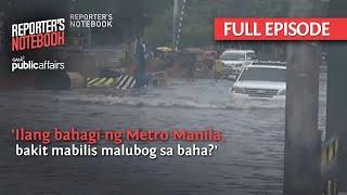 Ilang bahagi ng Metro Manila, bakit mabilis malubog sa baha? (Full Episode) | Reporter's Notebook