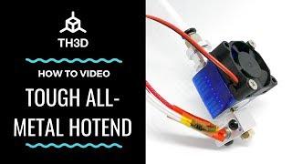 TH3D Tough All-Metal Hotend Assembly Video