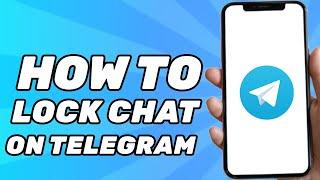 How to Lock Chat on Telegram (Passcode)