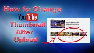 How to Change YouTube Thumbnail after Uploading or Existing Video