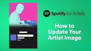 How to Change Your Artist Image | Spotify for Artists