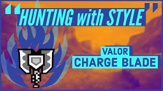 Monster Hunter GU: Hunting with Style | Valor Charge Blade