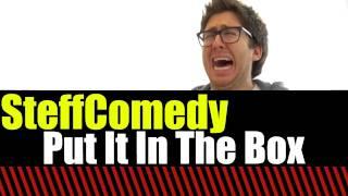 Put It In The Box (Jake and Amir)