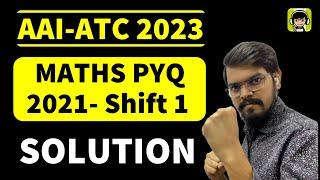 All PYQs of AAI-ATC 2021 (Shift 1)| Detail Solution | Mathematics| Maths lectures| Maths Preparation