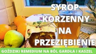 Syrop korzenny na przeziębienie. Goździki remedium na ból gardła i kaszel.