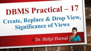 DBMS Practical – 17 | Create View | Replace View | Drop View | Significance of Views