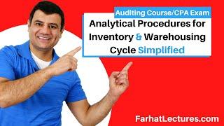 Substantive Analytical Procedures for Inventory, Warehousing Cycle|Auditing and Attestation|CPA Exam