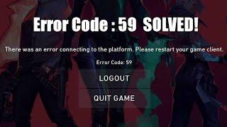 There was an error connecting to the platform. Please restart your game client. Error Code Val 59